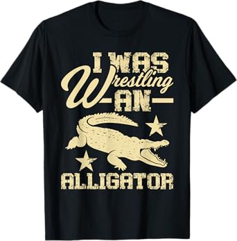 I Was Wrestling An Alligator - Handicap Wheelchair Amputee T-Shirt