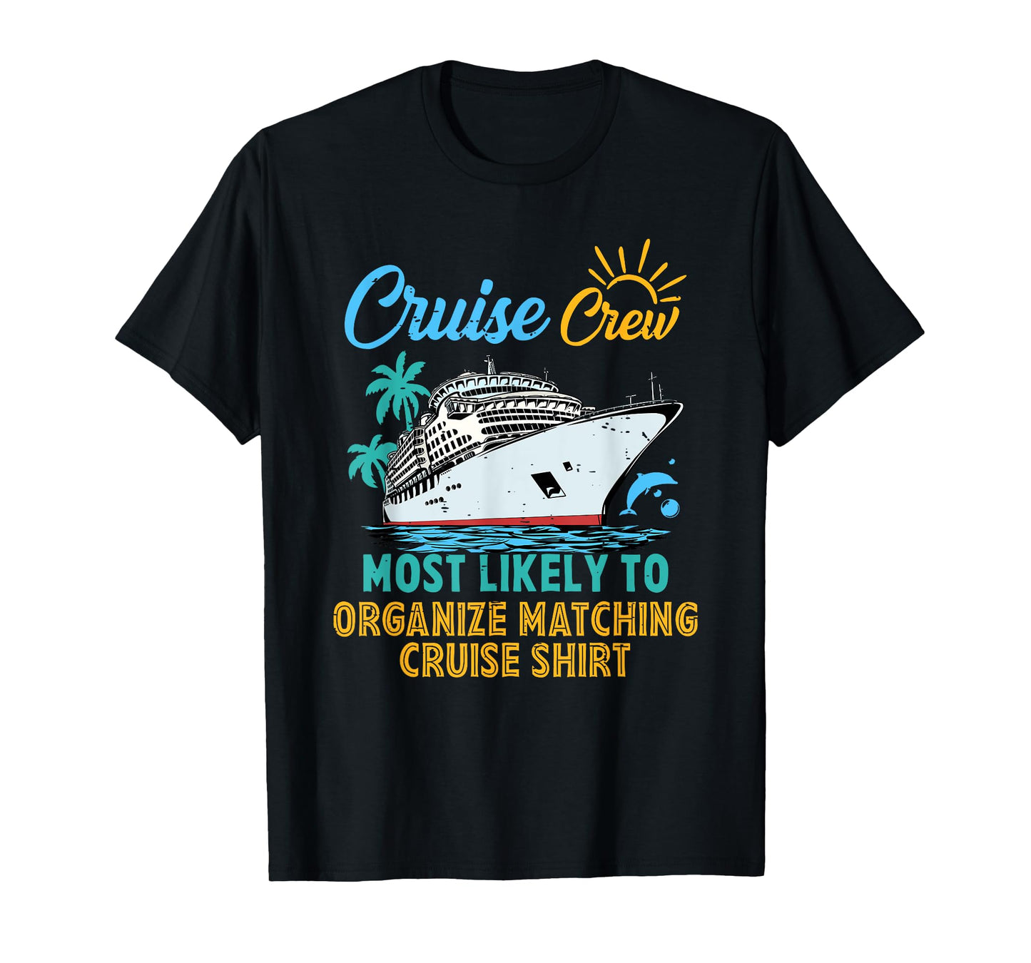 Funny Cruise Crew Most Likely To Organize Matching Cruise T-Shirt