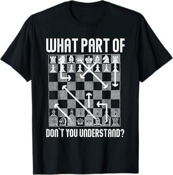 What Part Of Don't You Understand Funny Chess T-Shirt