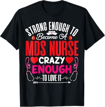 Womens Strong Enough To MDS Nurse Crazy Enough To Love T-Shirt