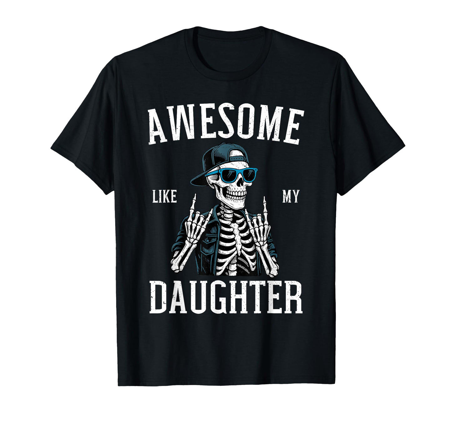 Awesome Like My Daughter Funny Skeleton Dad T-Shirt