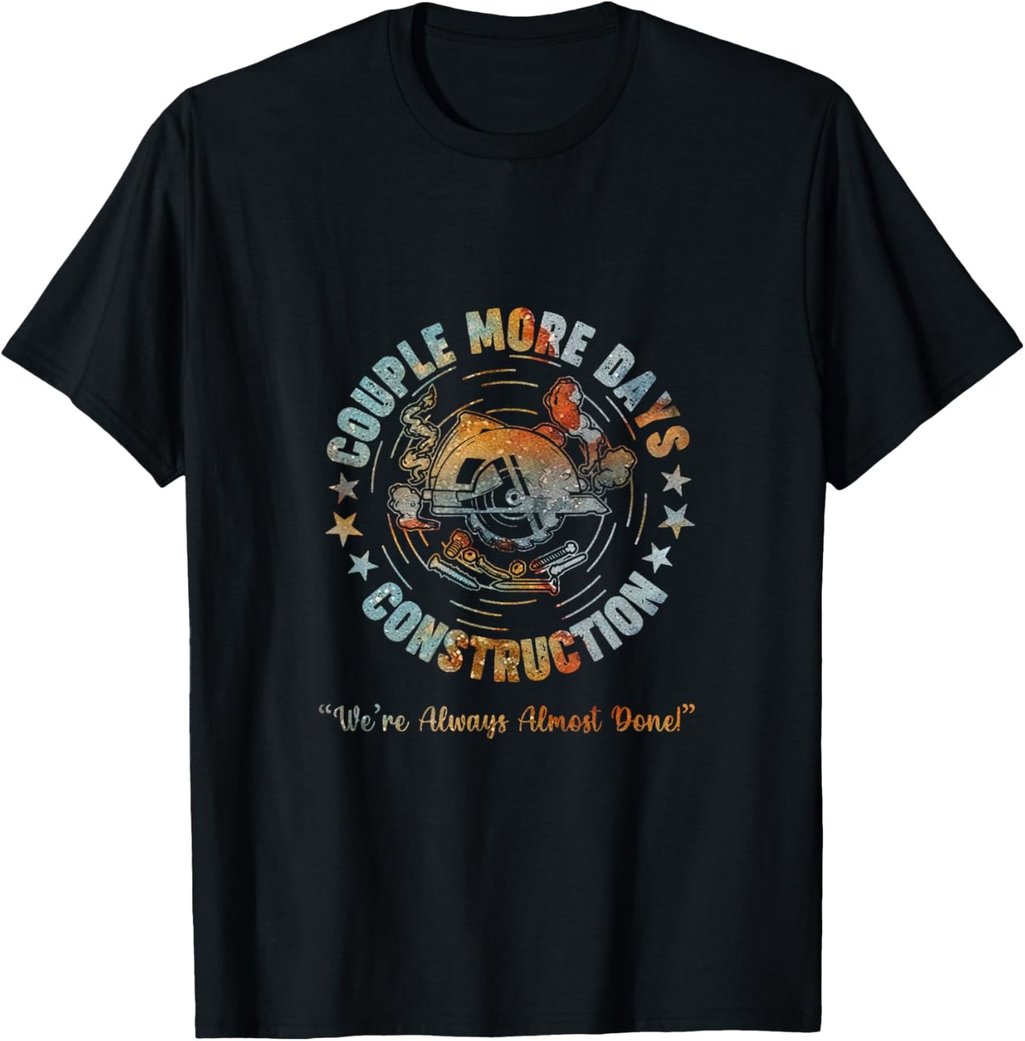 Couple More Days Mechanic We’re Always Almost Done Mechanics T-Shirt