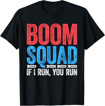 Boom Squad Shirt If I Run You Run Men Women Kids 4th of July T-Shirt