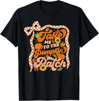 Take Me To The Pumpkin Patch Thanksgiving Autumn Fall Leaves T-Shirt