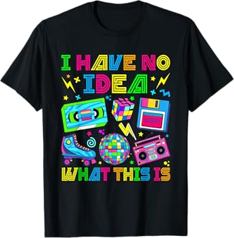 I Have No Idea What This Is Men Women Kid 70s 80s 90s Outfit T-Shirt