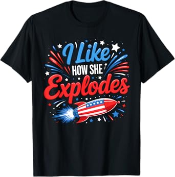 I Like How She Explodes Fireworks Funny Couple 4th Of July T-Shirt