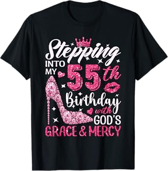 Stepping Into My 55th Birthday With Gods Grace And Mercy T-Shirt
