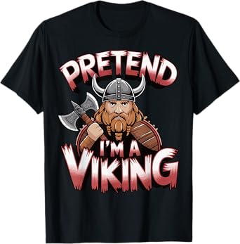 Pretend I'm A Viking T-Shirt