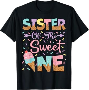 Sister Of The Sweet One Ice Cream 1St Birthday Girl T-Shirt