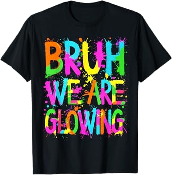Bruh We Are Glowing In My Glowing Era Group Team Tie Dye T-Shirt
