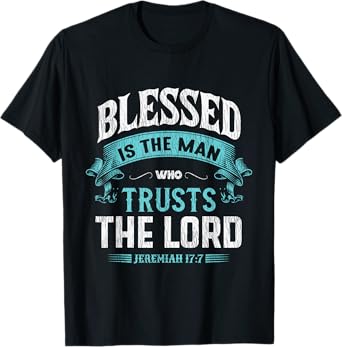 Blessed Is The Man Who Trusts The Lord Husband Dad Christian T-Shirt