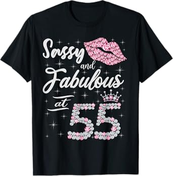 Sassy And Fabulous At 55 55Th Crown Lips Birthday Women Gift T-Shirt