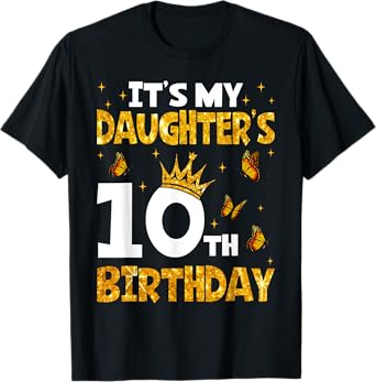 It's My Daughter's 10th Birthday Idea For 10 Years Old Girl T-Shirt