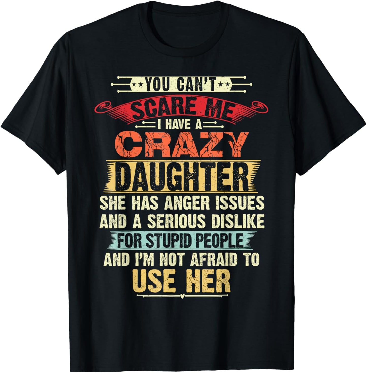 You Can't Scare Me I have A Crazy Daughter gifts for dad mom T-Shirt