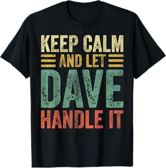 Personalized Name Shirt Keep Calm And Let Dave Handle it T-Shirt