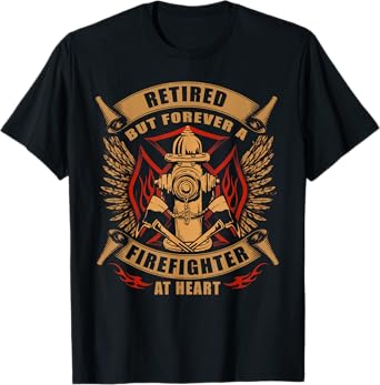Retired But Forever Firefighter At Heart Retirement T-shirt T-Shirt