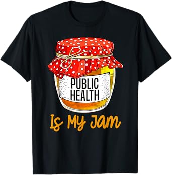 Womens Funny Public health Is My Jam Meme T-Shirt