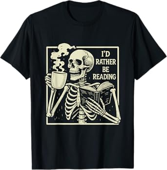 I'd Rather Be Reading Skeleton Reading Book Bookworm Teacher T-Shirt