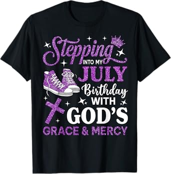 Stepping Into My July Birthday Sneakers Religious Birthday T-Shirt