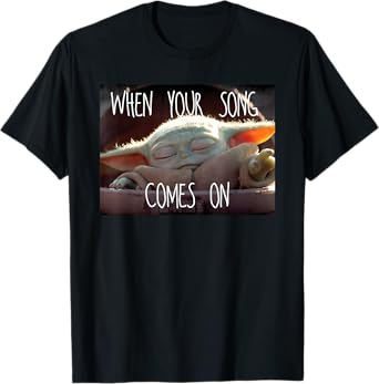 Star Wars The Mandalorian The Child When Your Song Comes On T-Shirt