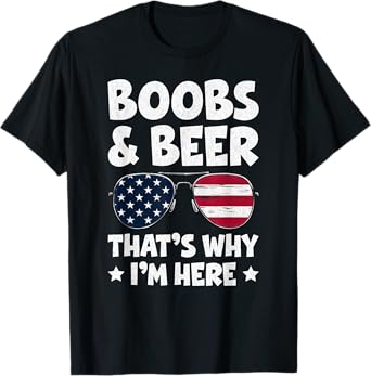 Boobs And Beer That’s Why I’m Here USA Flag Sunglasses T-Shirt