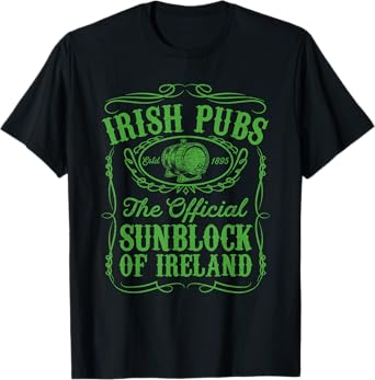 Irish Pubs The Official Sunblock of Ireland St Patricks Gift T-Shirt