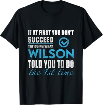 Wilson Name - Try What Wilson Told You To Do T-Shirt