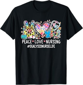 Peace Love Nursing Stethoscope Dialysis Nurse Life Gifts T-Shirt