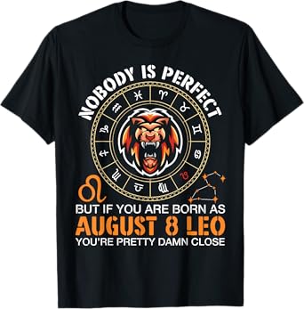 Nobody Perfect But If You Are Born As August 8 Leo Pretty T-Shirt