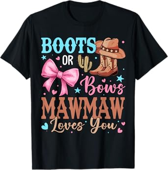 Boots or Bows Gender Reveal Decorations Mawmaw Loves You T-Shirt