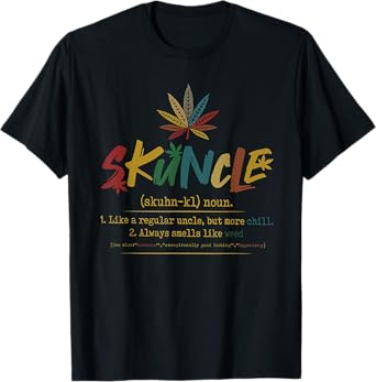 Skunkle Like A Regular Uncle But More Chill Weed Plant T-Shirt