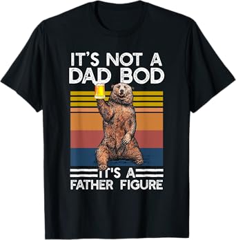 It's Not A Dad Bod It's Father Figure Funny Beer Fathers Day T-Shirt