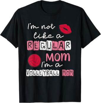 I'm Not Like A Regular Mom I'm A Volleyball Mom Mother's Day T-Shirt