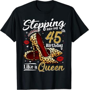 High Heels Stepping Into My 45th Birthday 45 and Fabulous T-Shirt