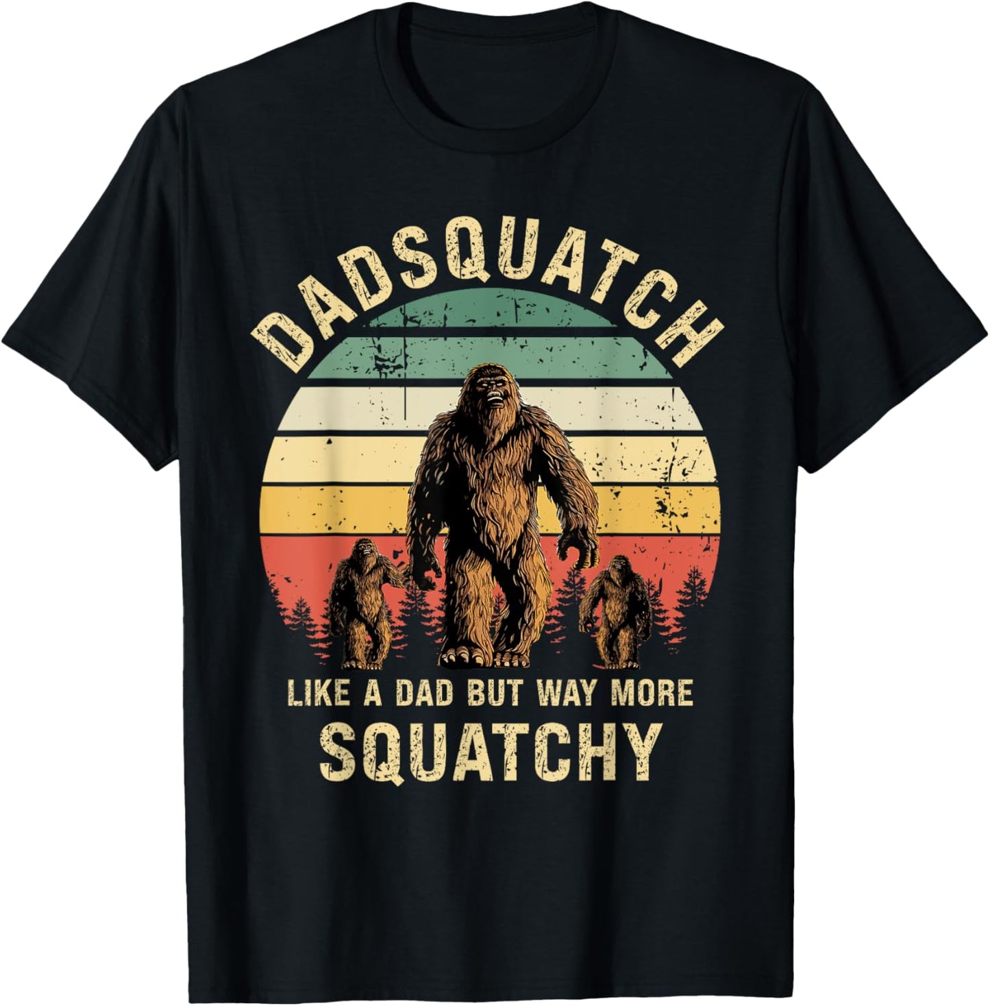 Mens Dadsquatch Like A Dad Way More Squatchy Funny Bigfoot D T-Shirt