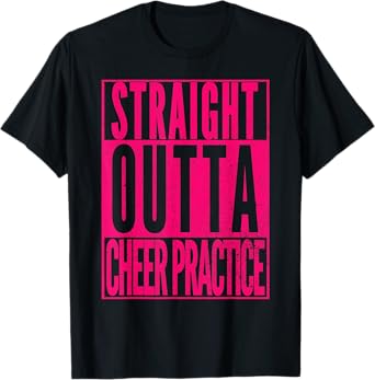 STRAIGHT OUTTA CHEER PRACTICE Cheerleading Girls Women T-Shirt