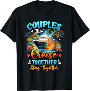 Husband Wife Couples That Cruise Together Stay Together T-Shirt