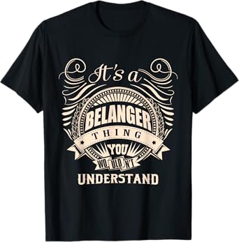 It's a BELANGER thing you wouldn't understand Gifts T-Shirt