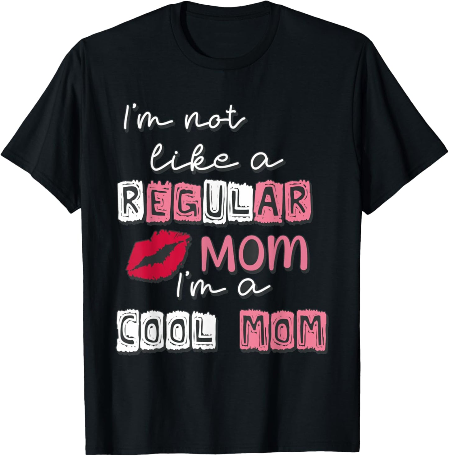 I'm Not Like A Regular Mom I'm A Cool-Mom Funny Mothers Day T-Shirt