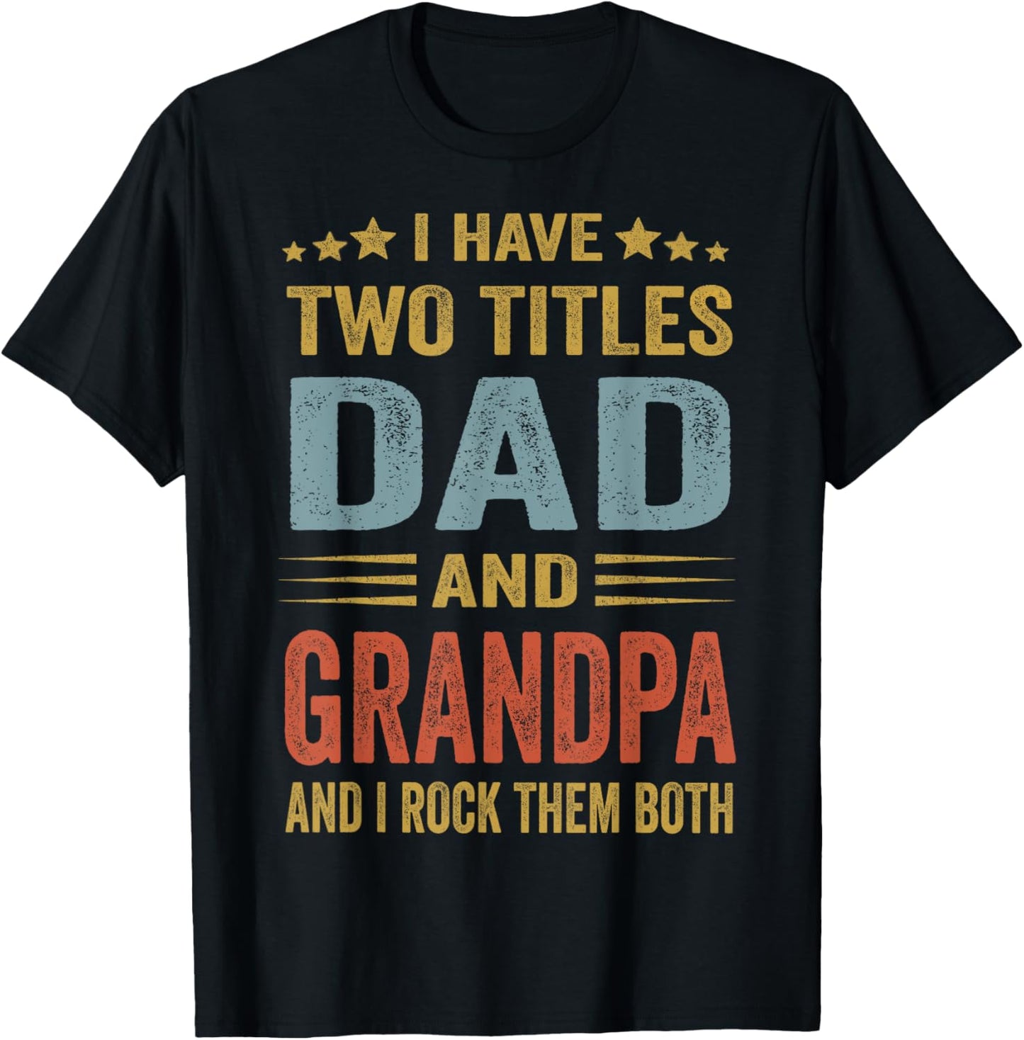 I Have Two Titles Dad And Grandpa Father's Day Grandpa Gift T-Shirt