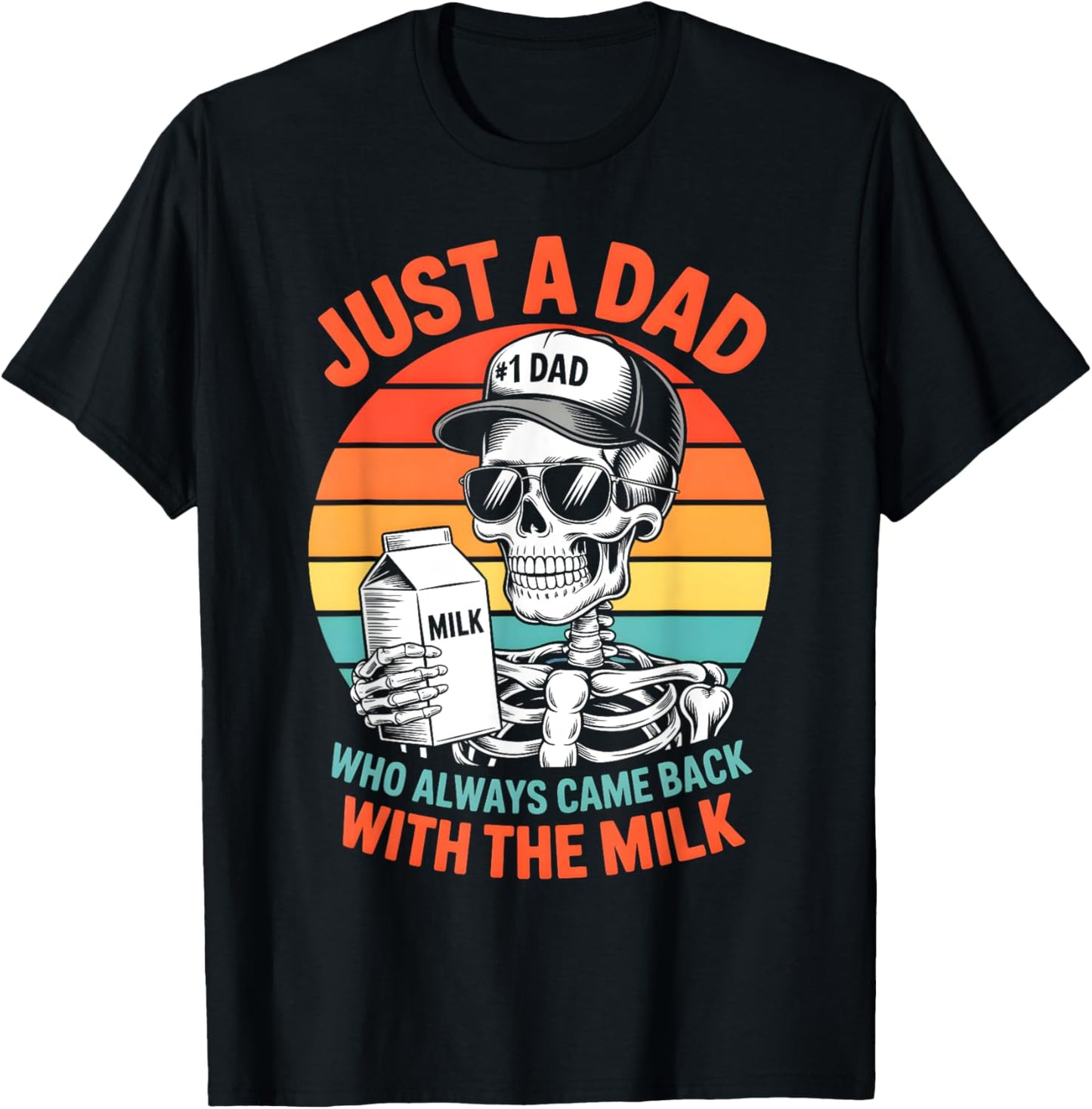 Just a Dad Who Always Came Back Milk Funny Fathers Day Men T-Shirt