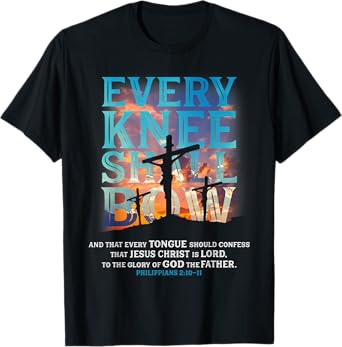 Every Knee Shall Bow And That Every Tongue Should Confess T-Shirt