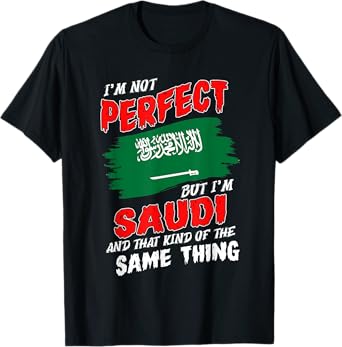I'm Not Perfect But I'm Saudi Flag Saudi Arabia T-Shirt