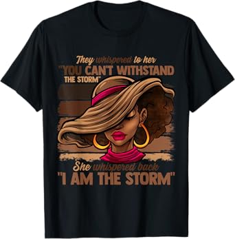 Melanin Colors Women I Am The Storm Black Empowerment Girls T-Shirt