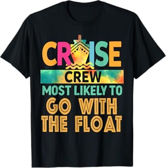 Most Likely To Go With The Float Cruise Crew Family Vacation T-Shirt
