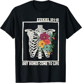 Dry Bones Come To Life Floral Skeleton Christian Bible Verse T-Shirt