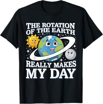 Funny Rotation Of Earth Science Teacher Earth Day Men Women T-Shirt