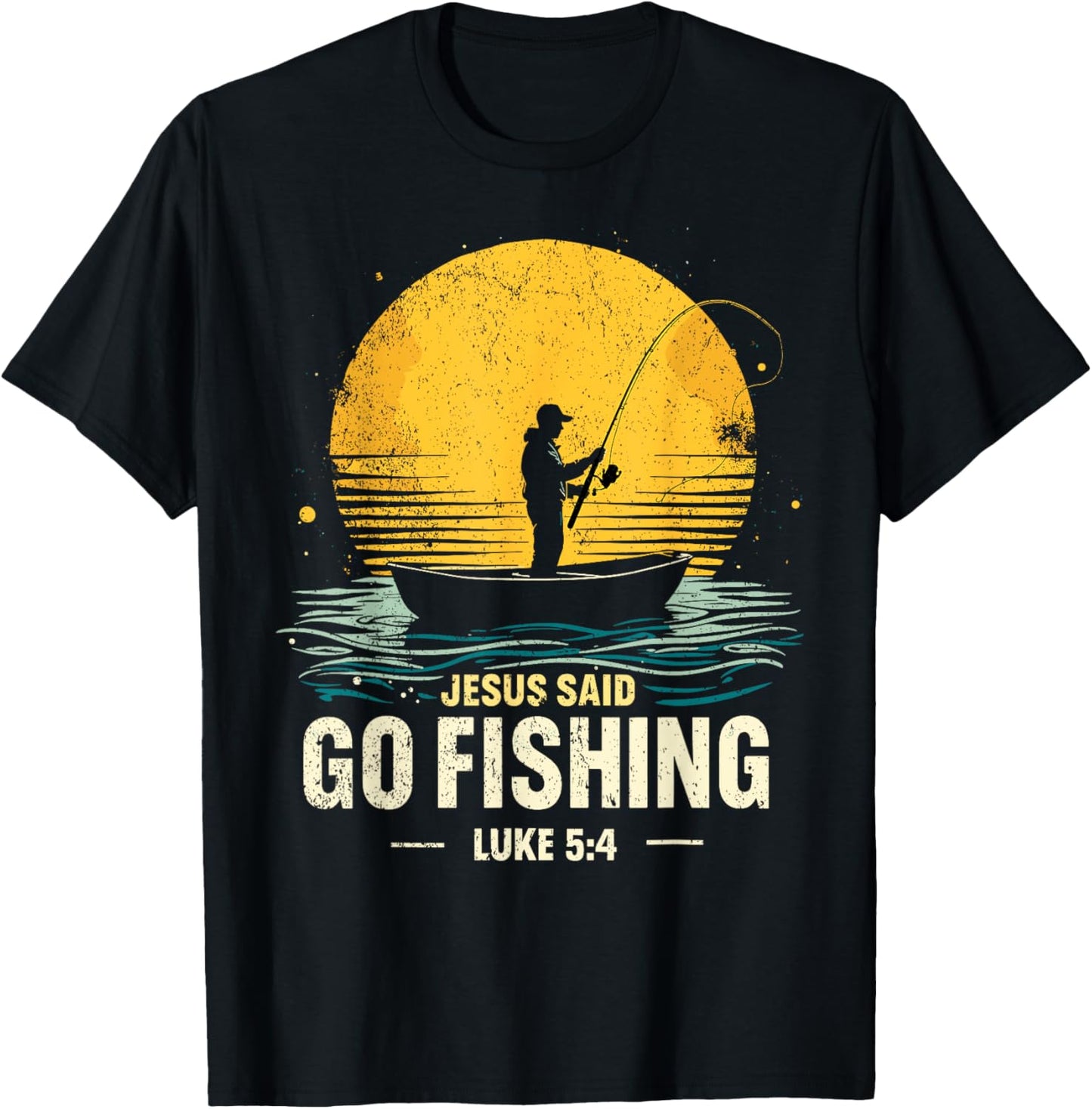 Jesus Said Go Fishing Bible Verse Fisherman Christian T-Shirt