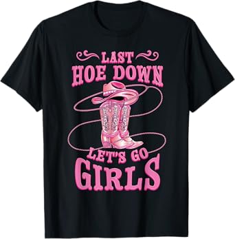 Rodeo Bachelorette Last Hoe Down Lets Go Girls Cowgirl Bride T-Shirt