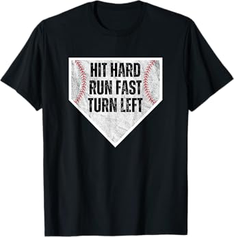 Hit Hard Run Fast Turn Left Baseball Design for Players T-Shirt
